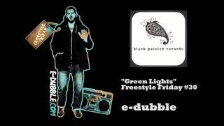 e-dubble - Green Lights (Freestyle Friday #30)