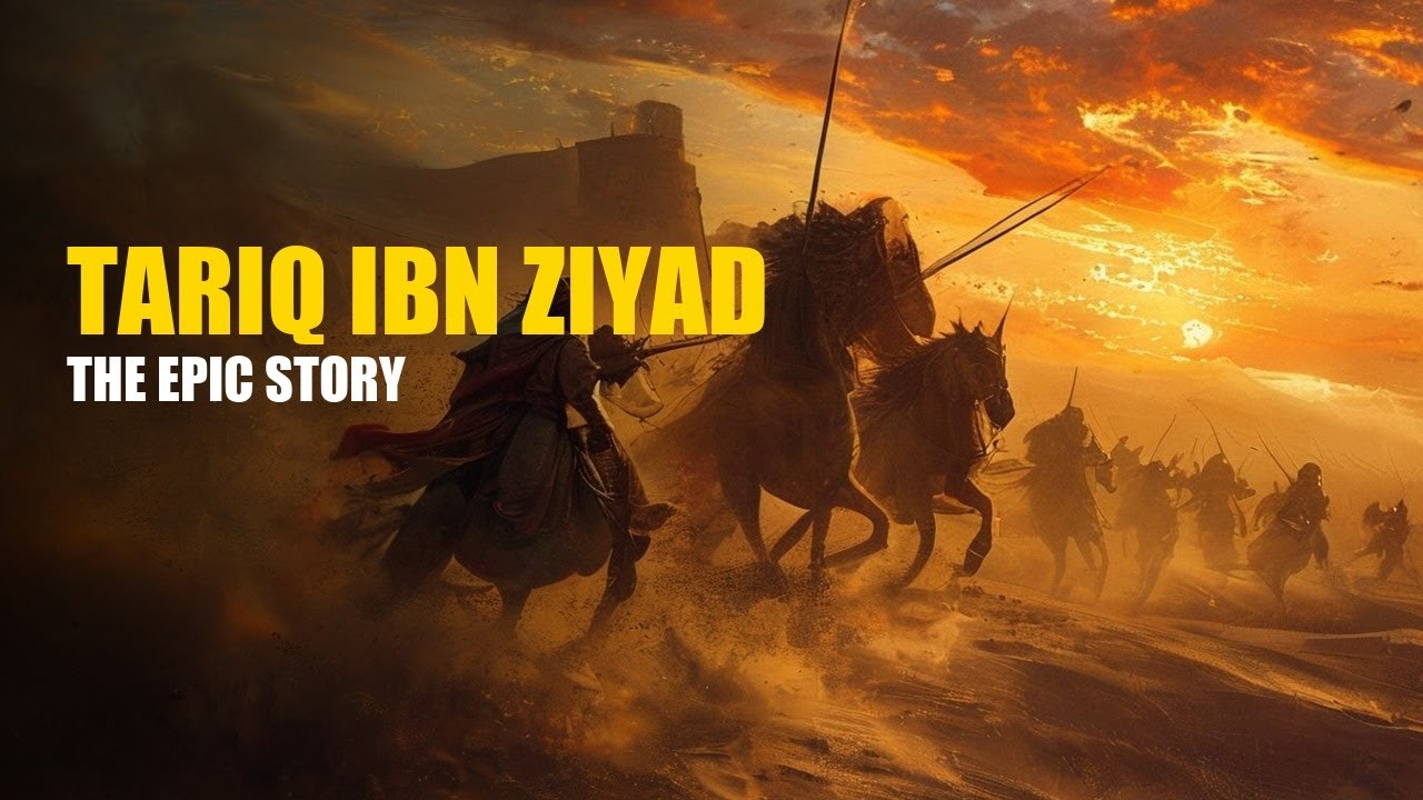 Tariq ibn Ziyad: The Epic Story of the Great Arabic Hero