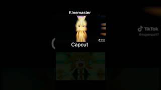 Kinemaster vs capcut Drop your favorite editor Crdts to mg senpai on tiktok