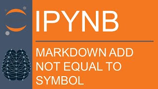 Jupyter Notebook | Markdown | LaTeX | How to Add A Not Equal To Symbol