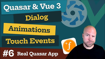 Quasar & Vue 3: Dialogs, Animations & Touch Events (Real World App #6)