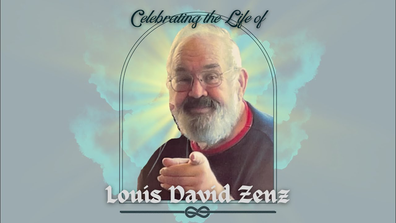 Celebrating The Life of Louis David Zenz