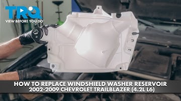 How to Replace Windshield Washer Reservoir 2002-2009 Chevrolet Trailblazer