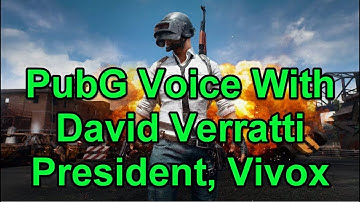 PUBG Voice With David Verratti President, Vivox