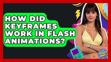 How Did Keyframes Work In Flash Animations? - I