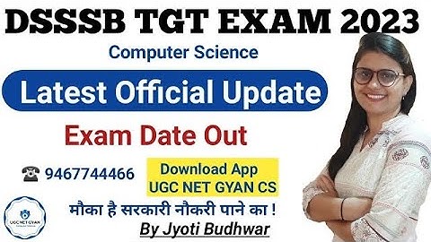 DSSSB TGT Computer Science 2023 Exam Date out | Jyoti Budhwar | UGC NET GYAN Computer Science