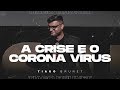 Tiago Brunet | A CRISE E O CORONA VÍRUS