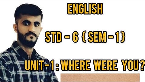 English||Std-6(G.m)||Unit-1-where were you?||Activity-10,11,12,13||Lecture-5
