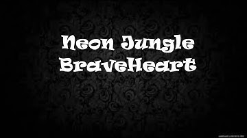 Neon Jungle-BraveHeart