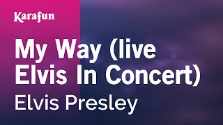 My Way (live Elvis In Concert) - Elvis Presley | Karaoke Version | KaraFun chords
