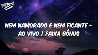 Israel & Rodolffo - Nem Namorado e Nem Ficante - Ao Vivo | Faixa Bônus (Letra)
