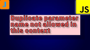SyntaxError: Duplicate parameter name not allowed in this context | JavaScript Errors