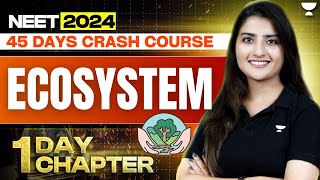 1 Day 1 Chapter: Ecosystem in One Shot | 45 Days Course | NEET 2024 | Seep Pahuja