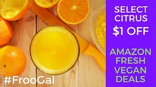 1 Off Select Citrus Vegan Deals At Amazon Fresh
