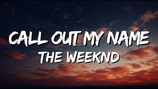 The Weeknd - Call Out My Name (Lyrics)