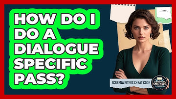 How Do I Do A Dialogue Specific Pass?