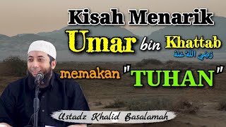 Kisah Lucu Umar bin Khattab رَضِيَ اللَّهُ عَنْهُ Membuat dan Memakan 'Tuhannya' Sendiri