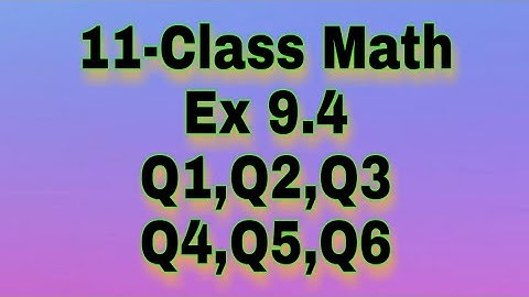 11th-Class Math | Ex9.4 Q1 To Q6
