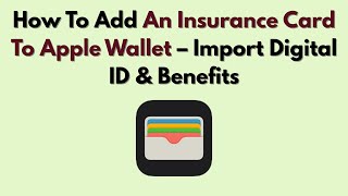 How To Add An Insurance Card To Apple Wallet – Import Digital ID & Benefits