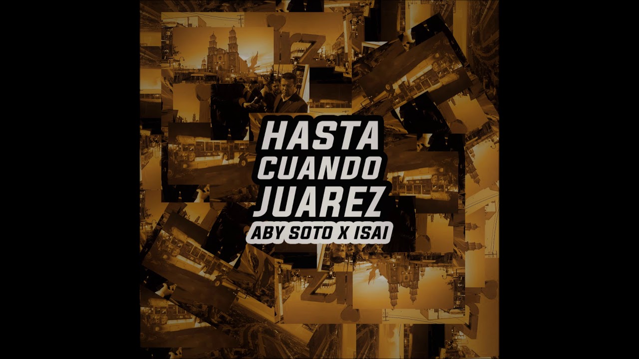 Hasta Cuando Juarez.- Aby Soto ft Isai (Alfa y Omega studio)