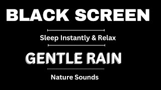 GENTLE RAIN Sounds for Sleeping Black Screen | Deep Sleeping and Relaxing Dark Screen | ASMR, Relax