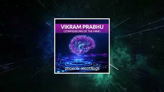 Vikram Prabhu - Confessions of the Mind (Extended Mix) [ Phoenix Recordings ]