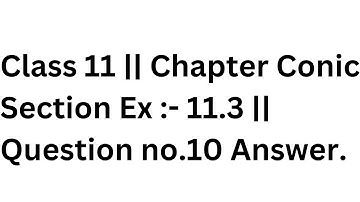 Class 11 || Chapter Conic Section Ex :- 11.3 || Question no.10 Answer.