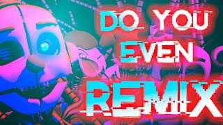 (SFM) FNAF SONG - Do You Even? Remix/Cover by @APAngryPiggy  (ft. @SunnyJD )