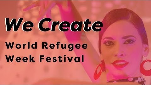 We Create: World Refugee Week Festival (Promotional Video)