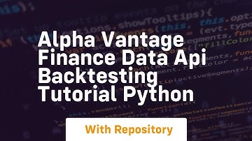 Alpha vantage finance data api backtesting tutorial python