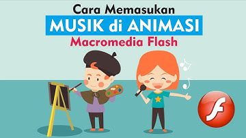 Cara memasukkan musik di animasi Macromedia flash