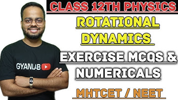 Rotational Dynamics | Exercise | MCQs & Unsolved Numericals | Ajay Patel | Gyanlab