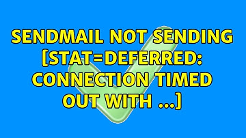 sendmail not sending [stat=Deferred: Connection timed out with ...] (2 Solutions!!)