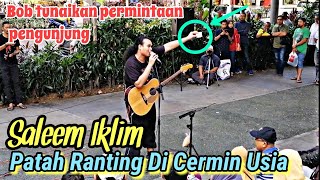 Patah Ranting Di Cermin Usia-Saleem Iklim|Bob tunaikan permintaan pengunjung.Lagu dari Sang legenda