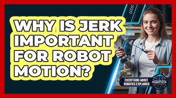 Why Is Jerk Important For Robot Motion?