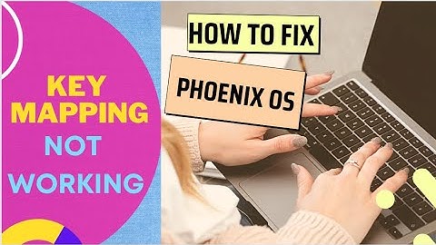 How to Fix Phoenix Os Key Mapping not Working