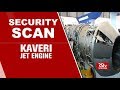 Security Scan -  Kaveri Jet Engine