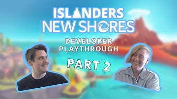 The Devs Play ISLANDERS: New Shores Demo - Part 2