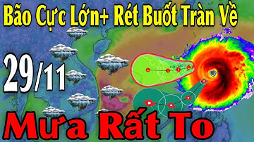 Bão Cực Lớn Rét Buốt Tràn Về Mưa Rất To | Dự Báo thời tiết ngày 29/11 | thời tiết 10 ngày tới