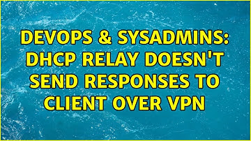 DevOps & SysAdmins: DHCP relay doesn