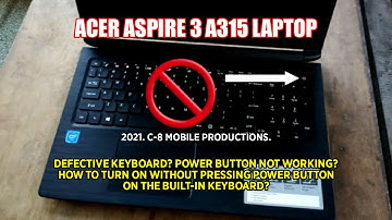 ACER ASPIRE 3 A315 LAPTOP. DEFECTIVE KEYBOARD. POWER BUTTON NOT WORKING. HOW TO POWER ON?