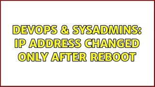 Famous DevOps & SysAdmins: ip address changed only after reboot (2 Solutions!!) Net Worth