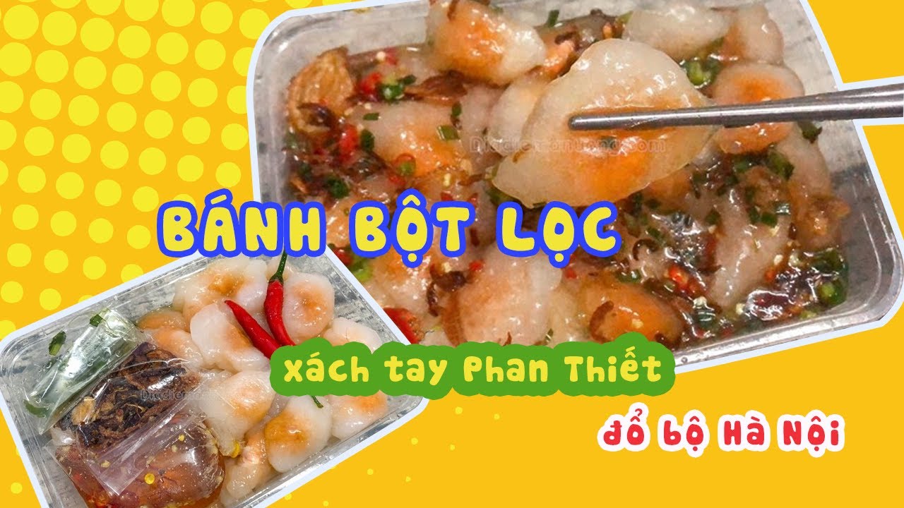 BÁNH BỘT LỌC xách tay Phan Thiết đổ bộ Hà Nội| Địa điểm ăn uống