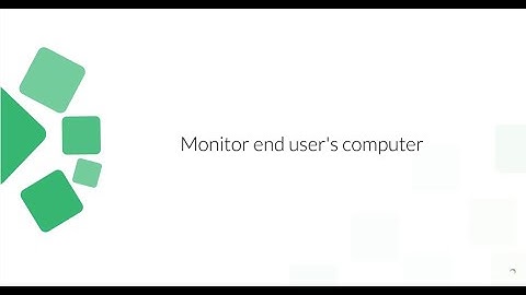 How to monitor the end user