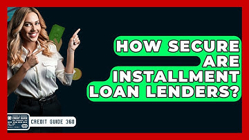 How Secure Are Installment Loan Lenders? - CreditGuide360.com