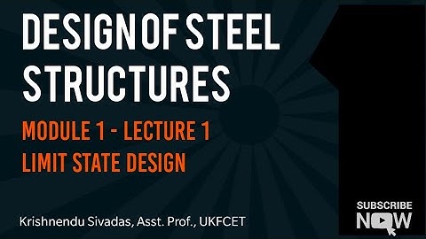 DESIGN OF STEEL STRUCTURES KTU - Module 1 Lec 1 Limit state design
