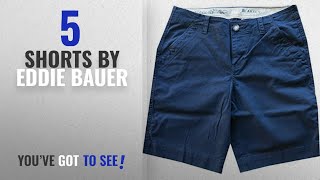 Top 10 Eddie Bauer Shorts 2018 Eddie Bauer Shorts chinohorts Ladies