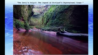 The Devil's Pulpit: The legend of Scotland's Supernatural Gorge!"