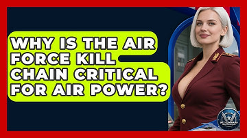 Why Is The Air Force Kill Chain Critical For Air Power? - Sky Command Brotherhood
