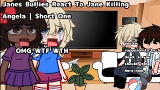 Janes Bullies React To Jane Killing Angela | Reupload so you can watch all of it